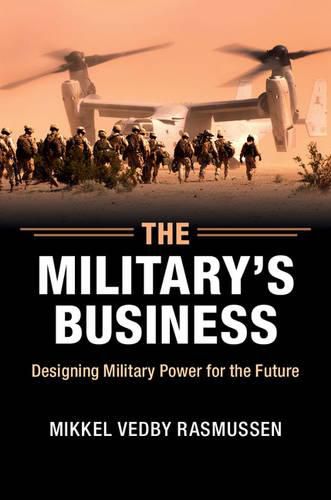 Cover image for The Military's Business: Designing Military Power for the Future
