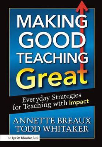 Cover image for Making Good Teaching Great: Everyday Strategies for Teaching with Impact