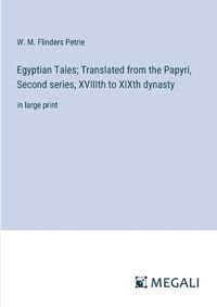 Cover image for Egyptian Tales; Translated from the Papyri, Second series, XVIIIth to XIXth dynasty