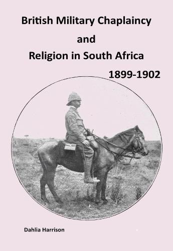 Cover image for British Military Chaplaincy and Religion in South Africa 1899-1902