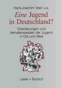 Cover image for Eine Jugend in Deutschland?: Orientierungen Und Verhaltensweisen Der Jugend in Ost Und West