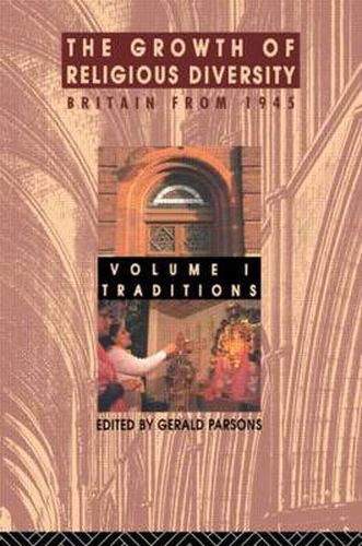 Cover image for The Growth of Religious Diversity - Vol 1: Britain from 1945Volume 1: Traditions