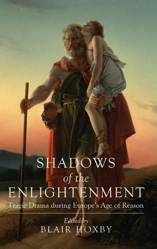 Cover image for Shadows of the Enlightenment: Tragic Drama during Europe's Age of Reason