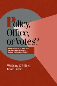 Cover image for Policy, Office, or Votes?: How Political Parties in Western Europe Make Hard Decisions