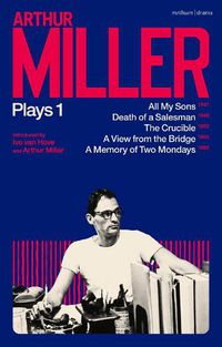 Cover image for Arthur Miller Plays 1: All My Sons; Death of a Salesman; The Crucible; A Memory of Two Mondays; A View from the Bridge
