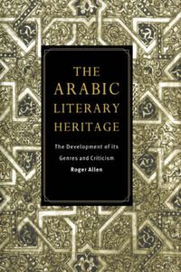 Cover image for The Arabic Literary Heritage: The Development of its Genres and Criticism