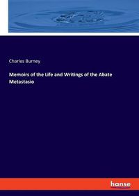 Cover image for Memoirs of the Life and Writings of the Abate Metastasio