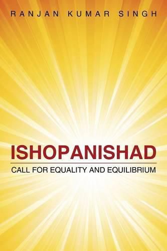 Ishopanishad: Call for Equality and Equilibrium