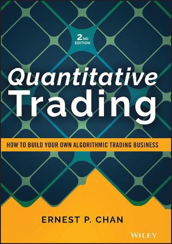 Cover image for Quantitative Trading - How to Build Your Own Algorithmic Trading Business, Second Edition