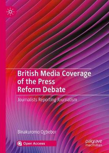 Cover image for British Media Coverage of the Press Reform Debate: Journalists Reporting Journalism