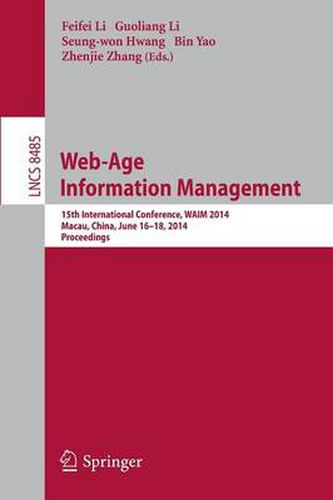 Cover image for Web-Age Information Management: 15th International Conference, WAIM 2014, Macau, China, June 16-18, 2014, Proceedings