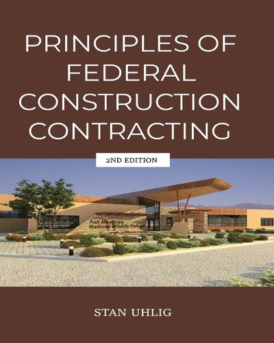 Cover image for PRINCIPLES OF FEDERAL CONSTRUCTION CONTRACTING 2nd Edition