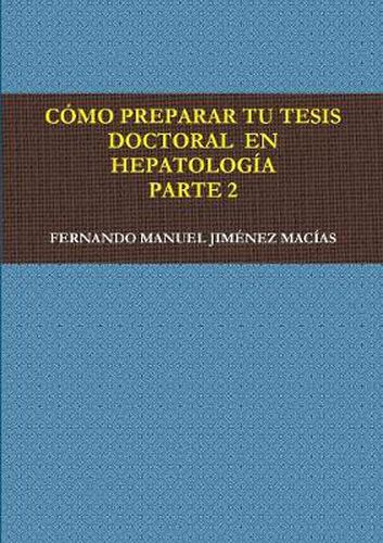 Como Preparar Tu Tesis Doctoral En Hepatologia. Parte 2