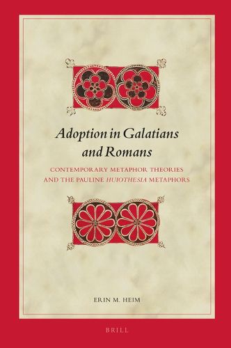 Cover image for Adoption in Galatians and Romans: Contemporary Metaphor Theories and the Pauline Huiothesia Metaphors