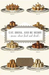 Cover image for Eat, Drink, and Be Merry: Poems About Food and Drink