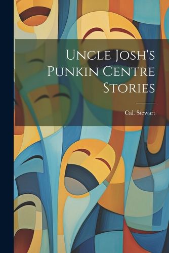 Cover image for Uncle Josh's Punkin Centre Stories