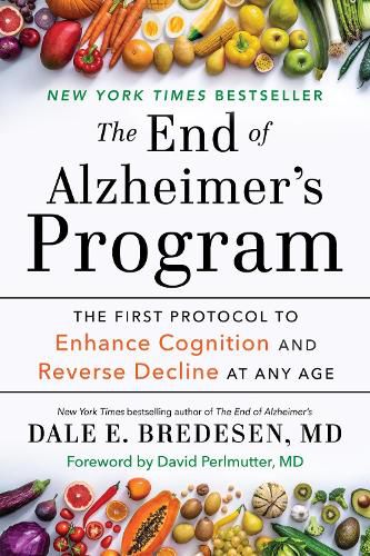 The End of Alzheimer's Program: The First Protocol to Enhance Cognition and Reverse Decline at Any Age