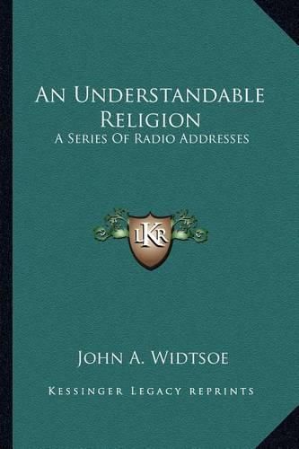 An Understandable Religion: A Series of Radio Addresses