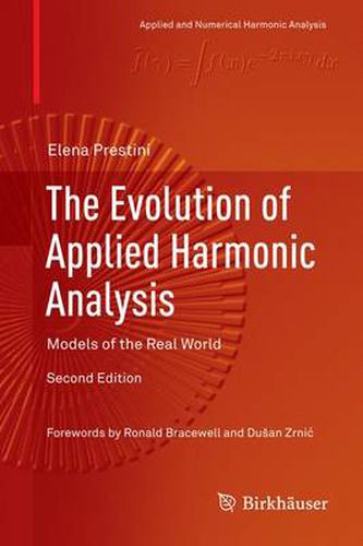 Cover image for The Evolution of Applied Harmonic Analysis: Models of the Real World