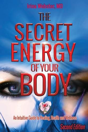 Cover image for The Secret Energy of Your Body: An Intuitive Guide to Healing, Health and Wellness, 2nd Edition