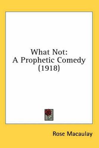 What Not: A Prophetic Comedy (1918)