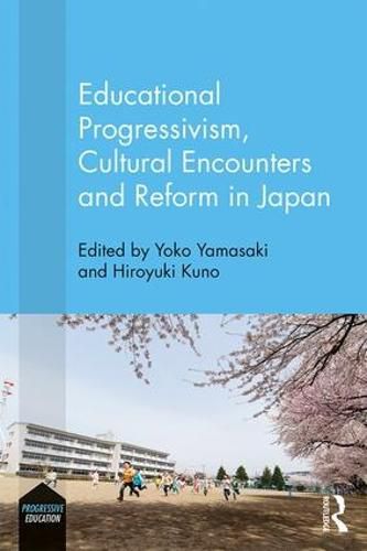Cover image for Educational Progressivism, Cultural Encounters and Reform in Japan