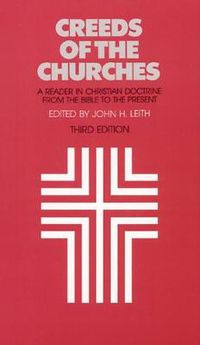 Cover image for Creeds of the Churches, Third Edition: A Reader in Christian Doctrine from the Bible to the Present