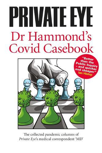 Cover image for PRIVATE EYE Dr Hammond's Covid Casebook: The collected pandemic columns of Private Eye's medical correspondent  MD