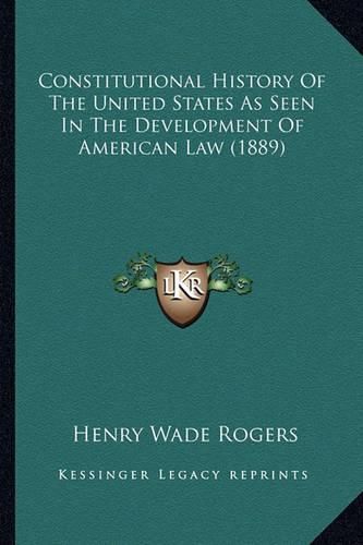 Constitutional History of the United States as Seen in the Development of American Law (1889)