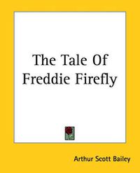 Cover image for The Tale Of Freddie Firefly