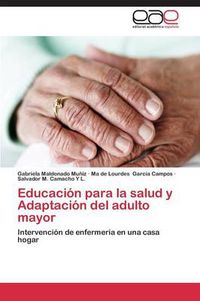 Cover image for Educacion para la salud y Adaptacion del adulto mayor