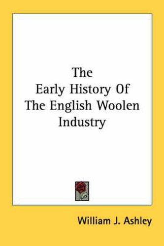 Cover image for The Early History of the English Woolen Industry