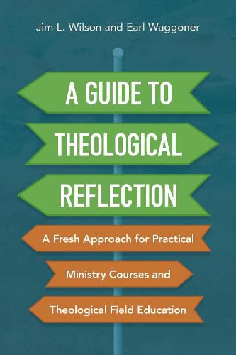 Cover image for A Guide to Theological Reflection: A Fresh Approach for Practical Ministry Courses and Theological Field Education