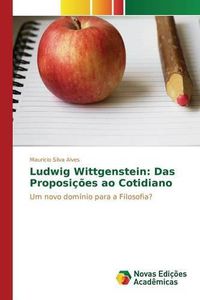 Cover image for Ludwig Wittgenstein: Das Proposicoes ao Cotidiano