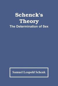 Cover image for Schenck'S Theory; The Determination Of Sex