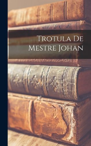Cover image for Trotula de mestre Johan
