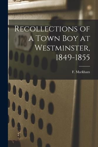 Cover image for Recollections of a Town boy at Westminster, 1849-1855