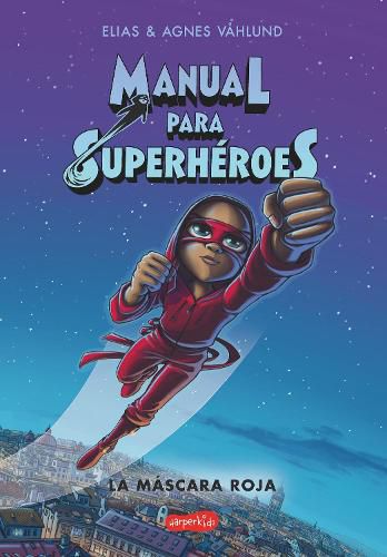 Cover image for Manual Para Superheroes. La Mascara Roja: (Superheroes Guide: The Red Mask - Spanish Edition)