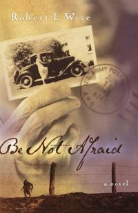 Cover image for Be Not Afraid: A Novel