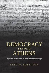 Cover image for Democracy beyond Athens: Popular Government in the Greek Classical Age