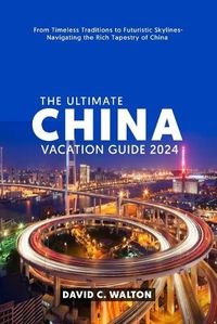 Cover image for The Ultimate China Vacation Guide 2024