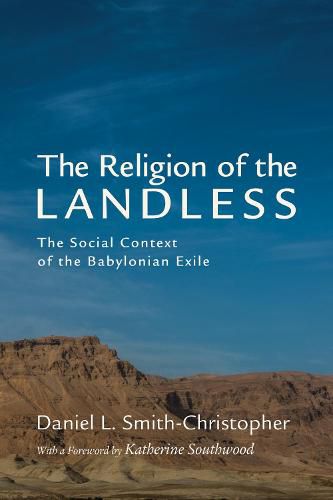 The Religion of the Landless: The Social Context of the Babylonian Exile