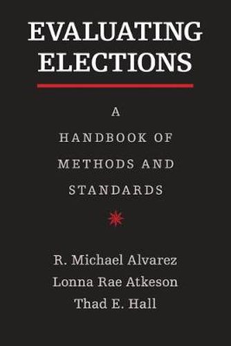 Cover image for Evaluating Elections: A Handbook of Methods and Standards