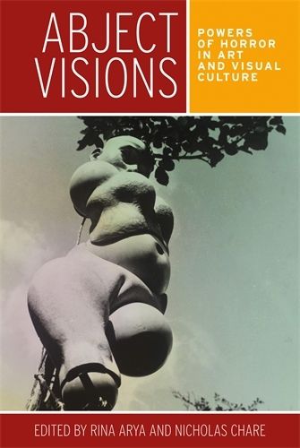 Cover image for Abject Visions: Powers of Horror in Art and Visual Culture