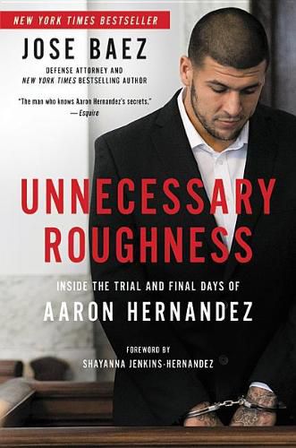 Cover image for Unnecessary Roughness: Inside the Trial and Final Days of Aaron Hernandez