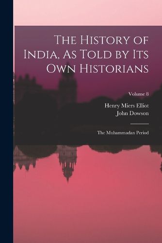 The History of India, As Told by Its Own Historians