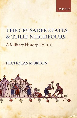 The Crusader States and their Neighbours: A Military History, 1099-1187