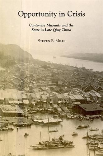 Cover image for Opportunity in Crisis: Cantonese Migrants and the State in Late Qing China