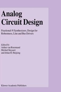 Cover image for Analog Circuit Design: Fractional-N Synthesizers, Design for Robustness, Line and Bus Drivers