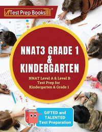 Cover image for NNAT3 Grade 1 & Kindergarten: NNAT Level A & Level B Test Prep for Gifted and Talented Test Preparation Kindergarten & Grade 1